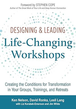 Designing & Leading Life-Changing Workshops: Creating the Conditions for Transformation in Your Groups, Trainings, and Retreats - Epub + Converted Pdf